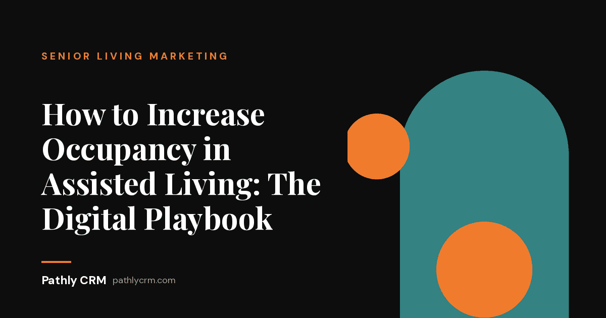 How to Increase Occupancy in Assisted Living: The Digital Playbook