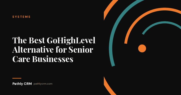 The Best GoHighLevel Alternative for Senior Care Businesses