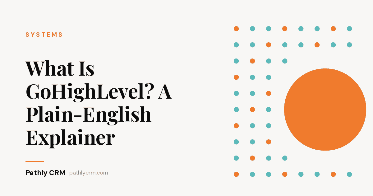 What Is GoHighLevel? A Plain-English Explainer