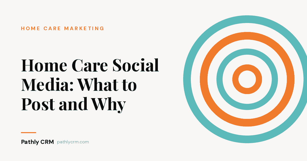 Home Care Social Media: What to Post and Why