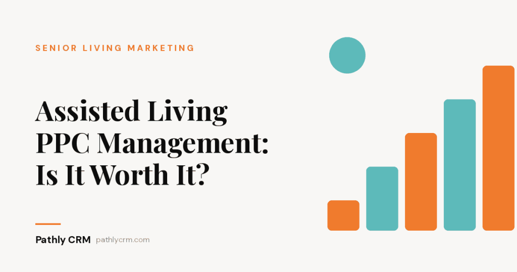 Assisted Living PPC Management: Is It Worth It?