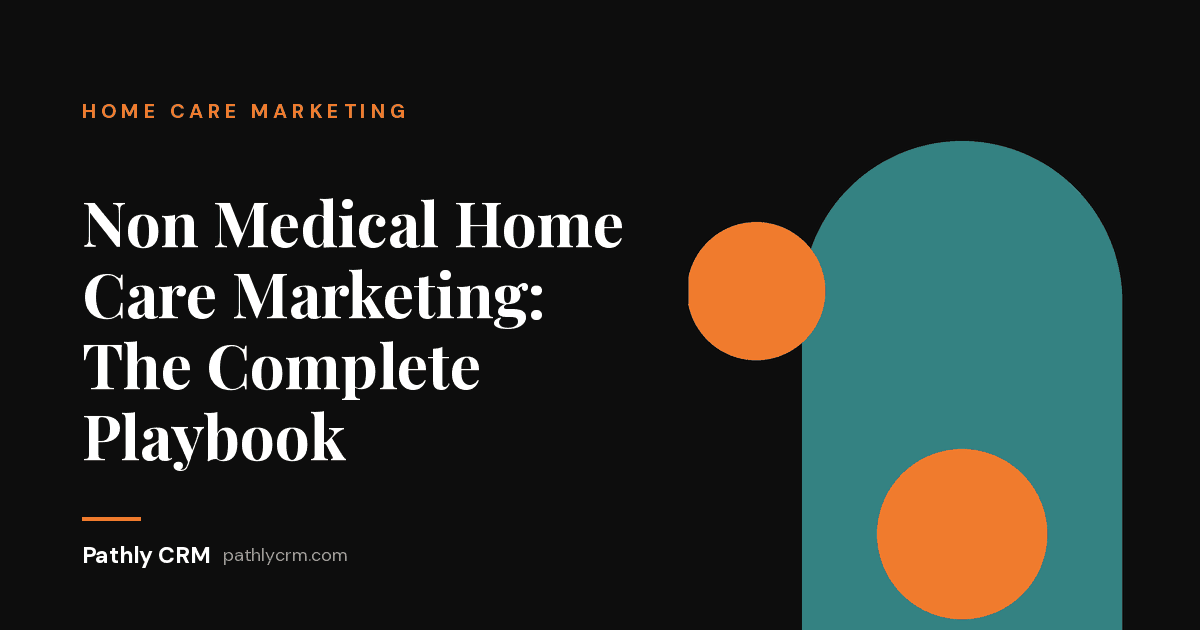 Non Medical Home Care Marketing: The Complete Playbook