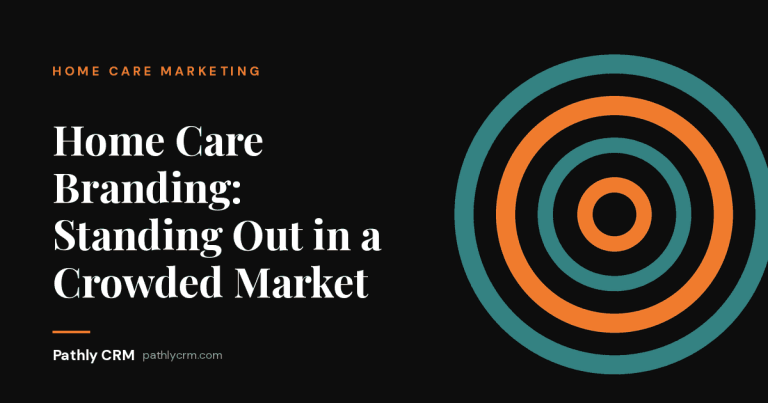 Home Care Branding: Standing Out in a Crowded Market